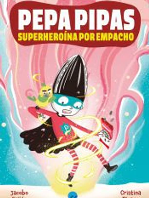 Pepa Pipas. Superheroína por empacho