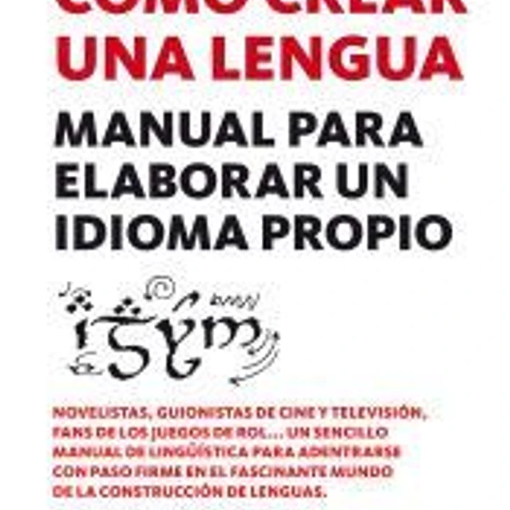 Cómo crear una lengua: Manual para elaborar un idioma propio 1