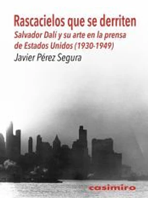 Rascacielos que se derriten: Salvador Dalí y su arte en la prensa de Estados Unidos (1930-1949)