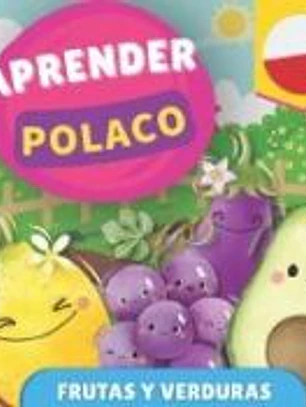 Aprender polaco - Frutas y verduras: Libro ilustrado para niños bilingües - Español / Polaco - con pronunciaciones