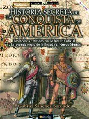 HISTORIA SECRETA DE CONQUISTA DE AMERICA