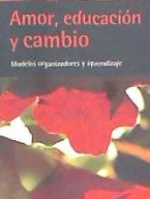 Amor, educación y cambio: Modelos organizadores y aprendizaje