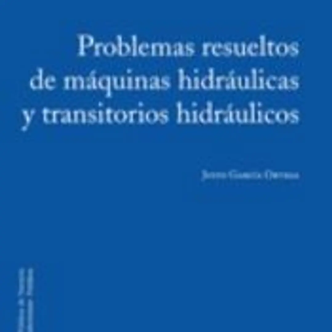 PROBLEMAS RESUELTOS DE MAQUINAS HIDRAULICAS Y TRANSITORIOS.. 1