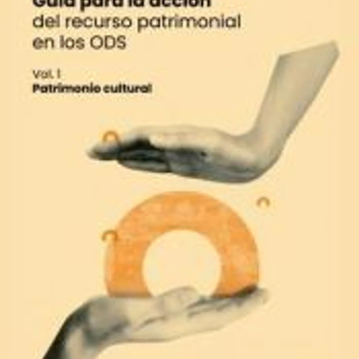 Guía para la acción del recurso patrimonial en los ODS: Patrimonio Cultural 1