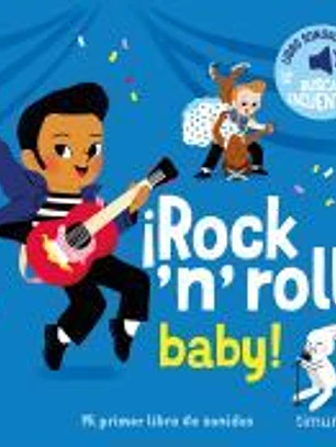¡Rock 'n' roll baby! Mi primer libro de sonidos