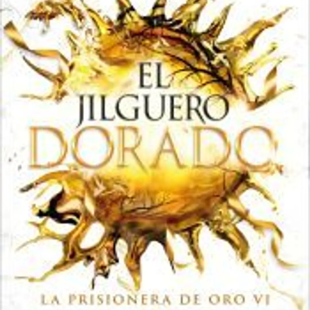 El jilguero dorado (La Prisionera de Oro 6) 1