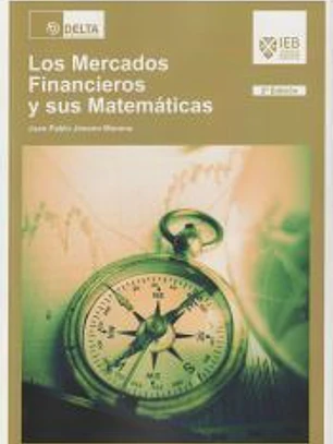 Los mercados financieros y sus matemáticas: una guía teórica y práctica para comprender las matemáticas de los mercados