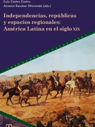 Independencias, repúblicas y espacios regionales