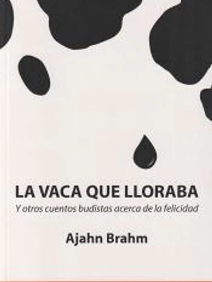 La vaca que lloraba: Y otros cuentos budistas acerca de la felicidad