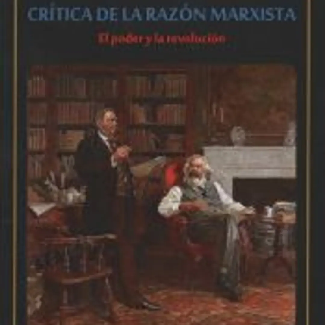 CRITICA DE LA RAZON MARXISTA: EL PODER Y LA REVOLUCION 1