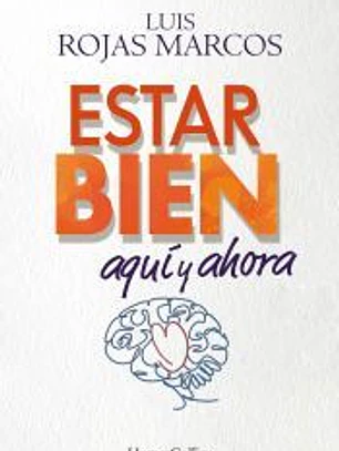 Estar bien aquí y ahora. Cómo superar la incertidumbre que nos provoca el futuro