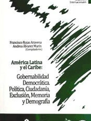 América Latica y el Caribe: Gobernabilidad Democrática. Política, Ciudadanía, Exclusión, Memoria y Demografía