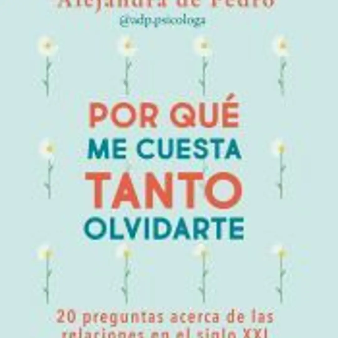 Por qué me cuesta tanto olvidarte 1