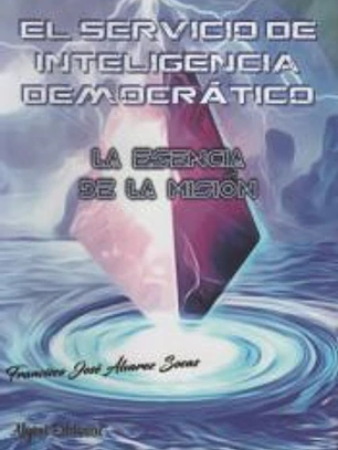 EL SERVICIO DE INTELIGENCIA DEMOCRATICO : LA ESENCIA DE LA MISION II