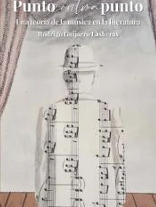 Punto contra punto : una teoría de la música en la literatura / Rodrigo Guijarro Lasheras.