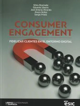 CONSUMER ENGAGEMENT: FIDELIZAR CLIENTES EN EL ENTORNO DIGITAL