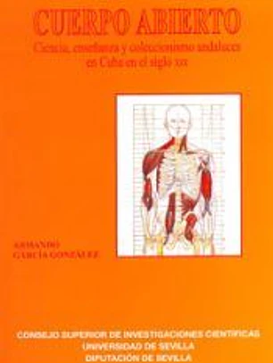 Cuerpo abierto : ciencia, enseñanza y coleccionismo andalules en Cuba en el siglo XIX