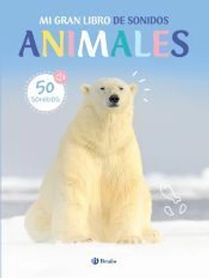 Mi gran libro de sonidos. Animales