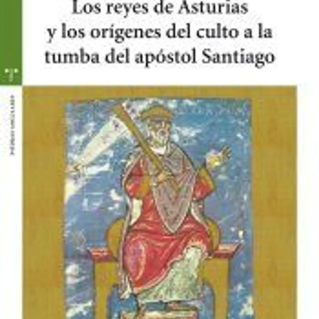 Los reyes de Asturias y los orígenes del culto a la tumba del apóstol Santiago 1