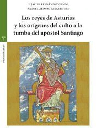 Los reyes de Asturias y los orígenes del culto a la tumba del apóstol Santiago