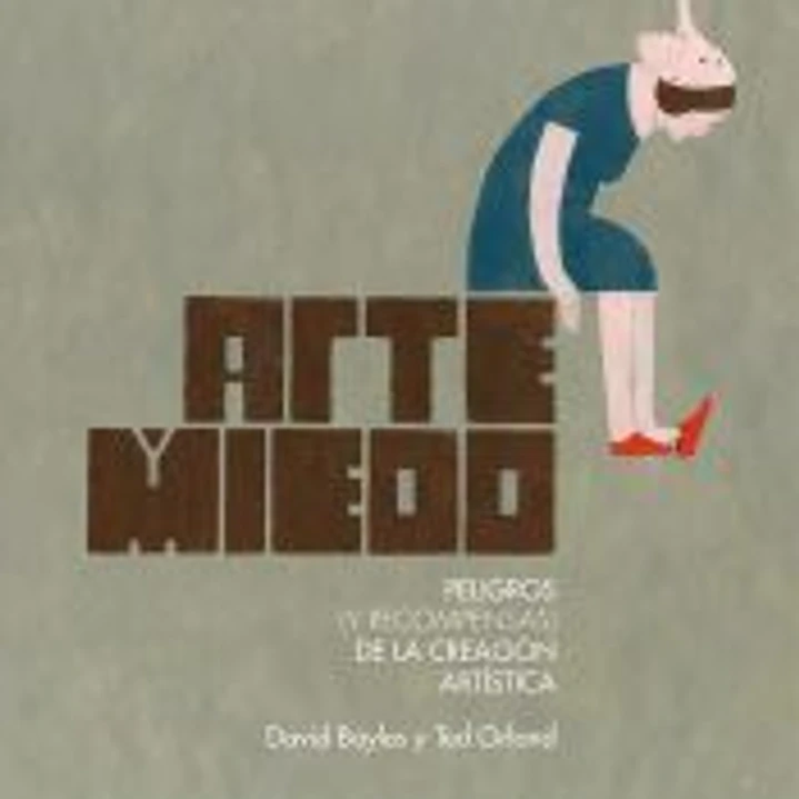 Arte y miedo Peligros (y recompensas) de la creación artística 1