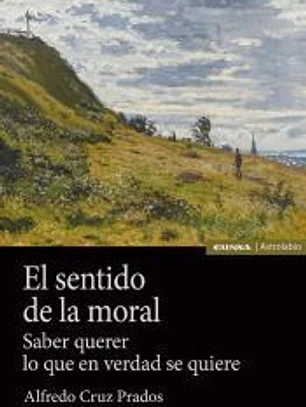 El sentido de la moral: Saber querer lo que en verdad se quiere