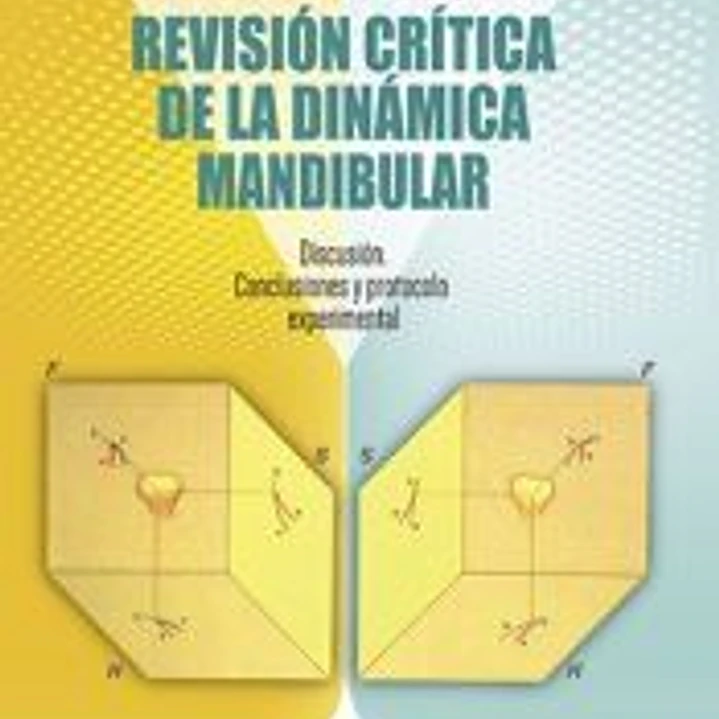 Revisión crítica de la dinámica mandibular.: Discusión. Conclusiones y protocolo experimental 1