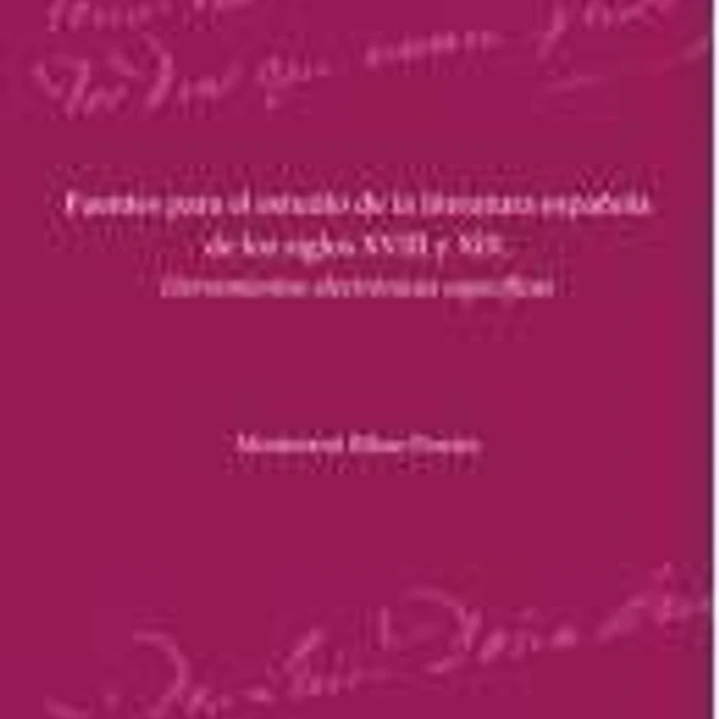Fuentes para el estudio de la literatura española de los siglos XVIII y XIX. Herramientas electrónicas específicas 1