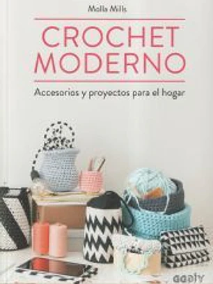 Crochet moderno: Accesorios y proyectos para el hogar