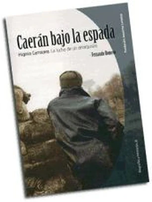 Caerán bajo la espada: Higinio Carrocera. La lucha de un anarquista