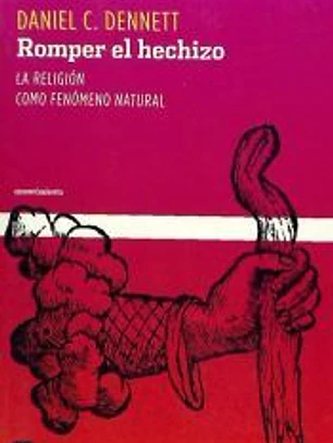 Romper el hechizo. La religión como un fenómeno natural
