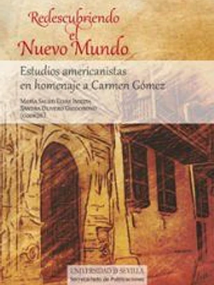 Redescubriendo el Nuevo Mundo: estudios americanistas en homenaje a Carmen Gómez