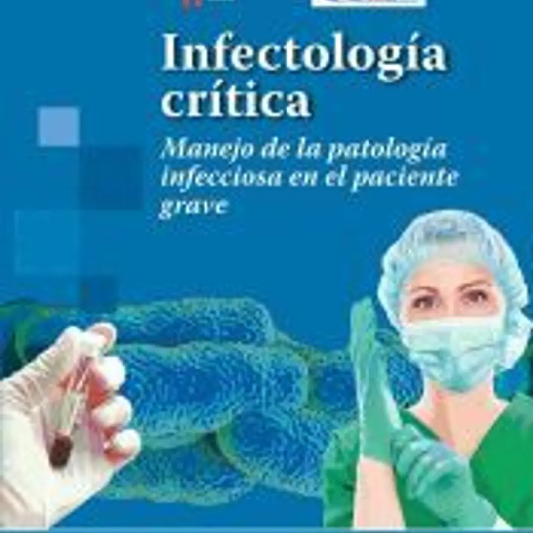 Infectología crítica : manejo de la patología infecciosa en el paciente grave 1