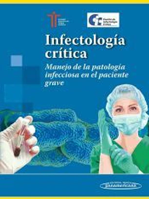 Infectología crítica : manejo de la patología infecciosa en el paciente grave
