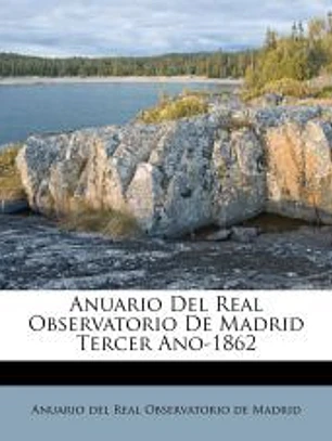 Anuario Del Real Observatorio De Madrid Tercer Ano-1862