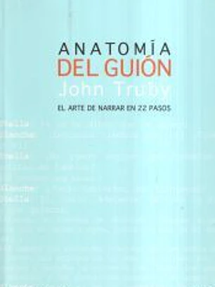 Anatomía del guión : el arte de narrar en 22 pasos