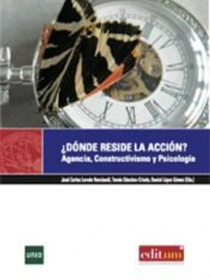 ¿Dónde reside la acción? : agencia, constructivismo y psicología