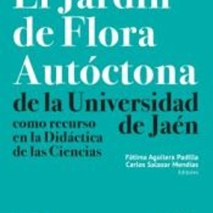 El jardín de flora autóctona de la Universidad de Jaén como recurso en la Didáctica de las Ciencias 1