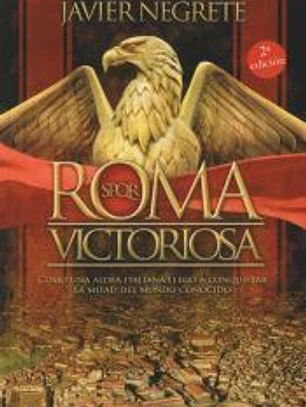 Roma victoriosa: Cómo una aldea italiana llegó a conquistar la mitad del mundo conocido