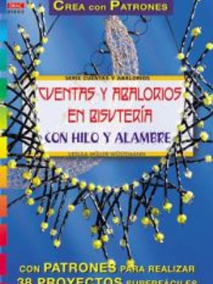 Serie Abalorios nº3. CUENTAS Y ABALORIOS EN BISUTERIA CON HILO Y ALAMBRE