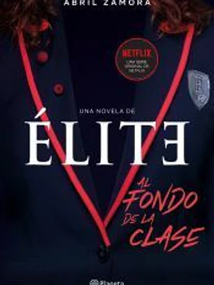 ÉLITE: AL FONDO DE LA CLASE. LA PRIMERA NOVELA OFICIAL DE LA SERIE