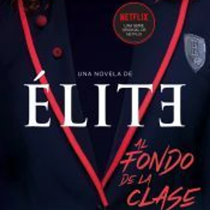 ÉLITE: AL FONDO DE LA CLASE. LA PRIMERA NOVELA OFICIAL DE LA SERIE 1