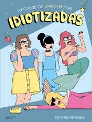 Idiotizadas: Un cuento de empoderhadas