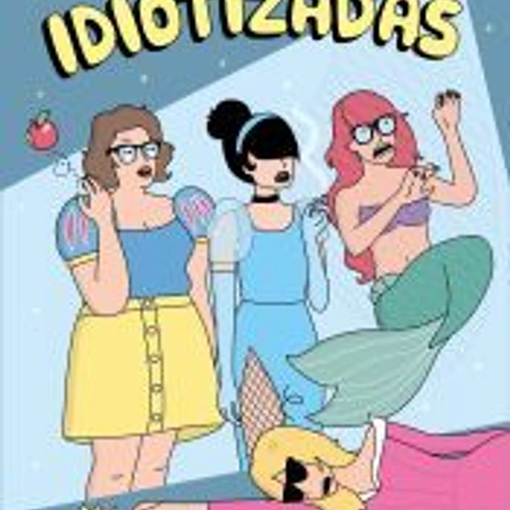 Idiotizadas: Un cuento de empoderhadas 1