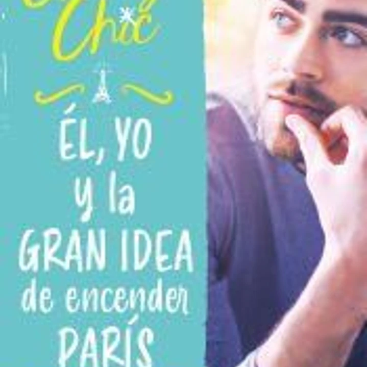 Él, yo y la gran idea de encender París (Valientes) 1