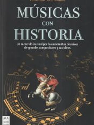 Músicas con historia: Un recorrido inusual por los momentos decisivos de grandes compositores y sus obras