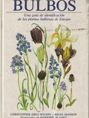 BULBOS. UNA GUÍA DE IDENTIFICACIÓN DE LAS PLANTAS BULBOSAS DE EUROPA