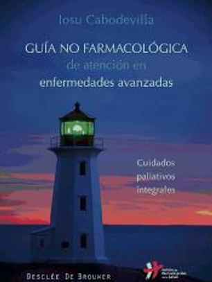 Guía no farmacológica de atención en enfermedades avanzadas: Cuidados paliativos integrales