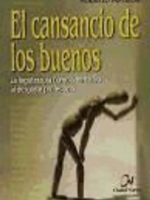 El cansancio de los buenos : la logoterapia como alternativa al desgate profesional