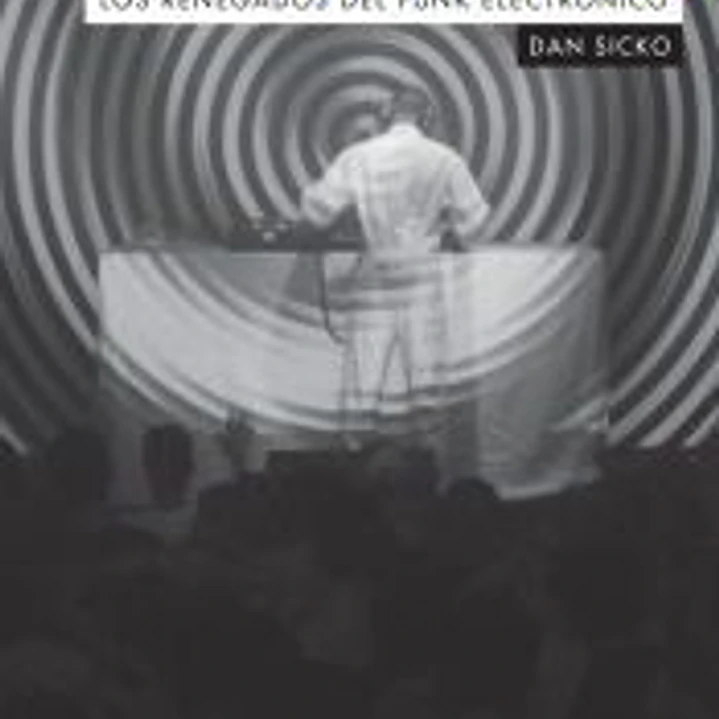 Techno rebels. Los renegados del funk electrónico 1